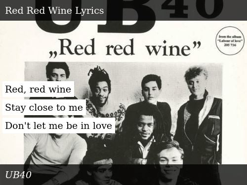Greatest red wine songs? red red wine - stay close to me